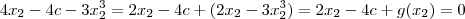 4x_2 - 4c - 3x_2^3 = 2x_2 -4c + (2x_2 -3x_2^3) = 2x_2 -4c + g(x_2) = 0