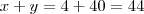 x+y = 4 + 40 = 44 x+y = 4 + 40 = 44