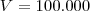 V=100.000