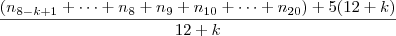 \frac{(n_{8-k+1} +\cdots + n_{8} + n_9 + n_{10} + \cdots + n_{20}) + 5(12+k)}{12+k}