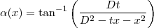 \alpha(x) = \tan^{-1}\left ( \frac{Dt}{D^2-tx-x^2} \right )