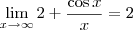 \lim_{x\to \infty} 2 + \frac{\cos x}{x} = 2