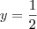 y=\frac{1}{2}