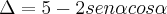 \Delta = 5 - 2sen\alpha cos\alpha