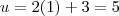 u = 2(1) + 3 = 5