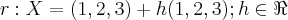 r: X = (1,2,3) + h(1,2,3); h\in\Re