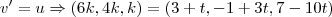 v'=u\Rightarrow (6k,4k,k)=(3+t,-1+3t,7-10t) v'=u\Rightarrow (6k,4k,k)=(3+t,-1+3t,7-10t)