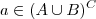 a \in (A\cup B)^C a \in (A\cup B)^C