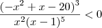 \frac{(-x^2+x-20)^3}{x^2(x-1)^5}< 0
