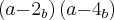 \left({a{-{2}_{b} \right) \left({a{ - {4}_{b} \right) \left({a{-{2}_{b} \right) \left({a{ - {4}_{b} \right)