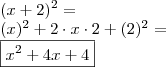 \\(x + 2)^2 = \\ (x)^2 + 2 \cdot x \cdot 2 + (2)^2 = \\ \boxed{x^2 + 4x + 4} \\(x + 2)^2 = \\ (x)^2 + 2 \cdot x \cdot 2 + (2)^2 = \\ \boxed{x^2 + 4x + 4}