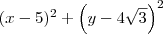 (x - 5)^2 + \left(y - 4\sqrt{3}\right)^2 (x - 5)^2 + \left(y - 4\sqrt{3}\right)^2