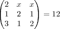 \begin{pmatrix}
   2 & x & x  \\ 
   1 & 2 & 1 \\
   3 & 1 & 2
\end{pmatrix} = 12