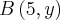 B\left(5,y \right)