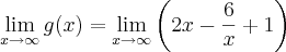 \lim_{x \rightarrow \infty} g(x)= \lim_{x \rightarrow \infty} \left( 2x-\frac{6}{x}+1 \right)