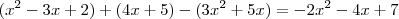 (x^2-3x+2) + (4x+5) - (3x^2+5x) = -2x^2 - 4x + 7 (x^2-3x+2) + (4x+5) - (3x^2+5x) = -2x^2 - 4x + 7