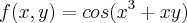 f(x,y)=cos({x}^{3}+xy)