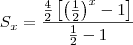 S_x = \frac{\frac{4}{2}\left[\left(\frac{1}{2}\right)^x - 1\right]}{\frac{1}{2}-1}