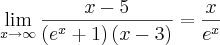 \lim_{x\rightarrow\infty}\frac{x-5}{\left(e^x+1  \right)(x-3)}=\frac{x}{e^x}