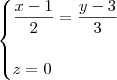 \begin{cases}
\dfrac{x - 1}{2} = \dfrac{y-3}{3} \\ \\
z = 0
\end{cases}