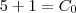 5 +1 = C_0 5 +1 = C_0