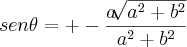 sen\theta=+-\frac{a\sqrt[]{{a}^{2}+{b}^{2}}}{{a}^{2}+{b}^{2}}