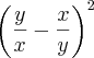 {\left(\frac{y}{x}-\frac{x}{y} \right)}^{2}