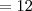=12