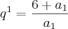 {q}^{1}=\frac{6+{a}_{1}}{{a}_{1}}