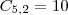 C_{5,2} = 10