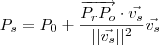 P_s = P_0 + \frac{\overrightarrow{P_rP_o} \cdot\vec{v_s}}{||\vec{v_s}||^2} \vec{v_s} P_s = P_0 + \frac{\overrightarrow{P_rP_o} \cdot\vec{v_s}}{||\vec{v_s}||^2} \vec{v_s}
