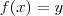 f(x) = y