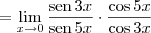 = \lim_{x\to 0} \frac{\textrm{sen}\, 3x}{\textrm{sen}\, 5x} \cdot \frac{\cos 5x}{\cos 3x}