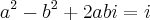 {a}^{2}-{b}^{2}+2abi=i {a}^{2}-{b}^{2}+2abi=i