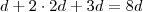 d+2 \cdot 2d + 3d = 8d d+2 \cdot 2d + 3d = 8d