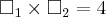 {\square}_{1} \times {\square}_{2} = 4 {\square}_{1} \times {\square}_{2} = 4