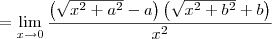 = \lim_{x\to 0} \frac{\left(\sqrt{x^2+a^2}-a\right)\left(\sqrt{x^2+b^2}+b\right)}{x^2}