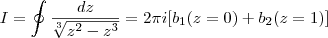 I=\oint \frac{dz}{\sqrt[3]{z^2-z^3}} = 2\pi i[b_1(z=0)+b_2(z=1)]