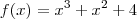 f(x) = x^3+x^2+4