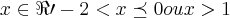 {x \in \Re \prime -2 < x \preceq 0 ou x >1}