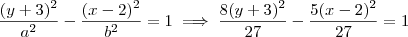 \frac{(y+3)^2}{a^2} - \frac{(x-2)^2}{b^2} =1 \implies \frac{8(y+3)^2}{27} - \frac{5(x-2)^2}{27} = 1 \frac{(y+3)^2}{a^2} - \frac{(x-2)^2}{b^2} =1 \implies \frac{8(y+3)^2}{27} - \frac{5(x-2)^2}{27} = 1
