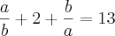 \frac{a}{b}+2+\frac{b}{a}=13