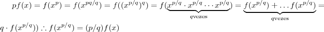 pf(x) = f(x^p) = f(x^{pq/q}) = f((x^{p/q})^q ) = f( \underbrace{x^{p/q} \cdot x^{p/q} \cdots x^{p/q} }_{q \text{vezes}} )  = \underbrace{f(x^{p/q}) + \hdots f( x^{p/q}) }_{q \text{vezes}}  = q \cdot f(x^{p/q}))  \therefore f(x^{p/q}) = (p/q) f(x)