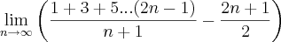 \lim_{n\rightarrow\infty}\left(\frac{1+3+5...(2n-1)}{n+1}-\frac{2n+1}{2} \right)