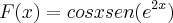 F(x)= cosx  sen({e}^{2x})