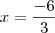 x = \frac{- 6}{3}