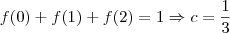 f(0)+f(1)+f(2)=1 \Rightarrow c=\frac{1}{3} f(0)+f(1)+f(2)=1 \Rightarrow c=\frac{1}{3}