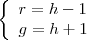 \left\{
\begin{array}{l}
r = h-1  \\ 
g = h+1
\end{array}
\right.