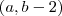 (a,b-2)