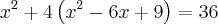 {x}^{2} + 4\left({x}^{2} - 6x + 9 \right) = 36